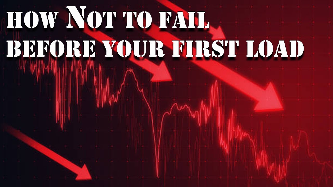 How Not to Fail Before Your First Load