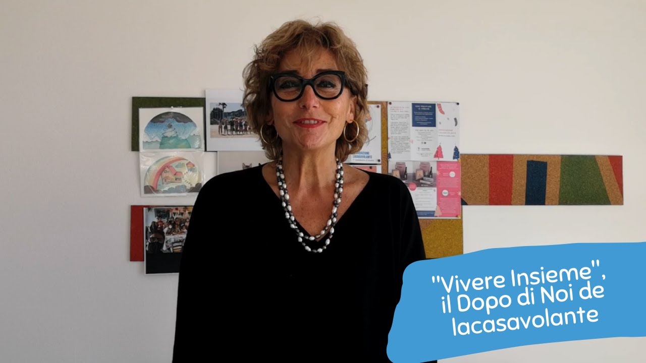 Vivere Insieme, il Dopo di Noi dell'Associazione lacasavolante