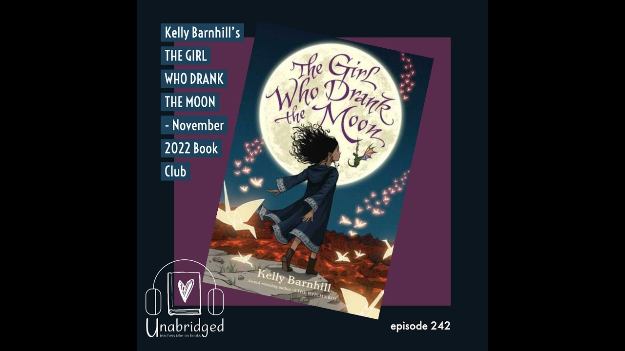 Kelly Barnhill’s THE GIRL WHO DRANK THE MOON - November 2022 Book Club