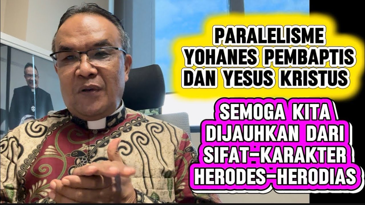 Semoga Kita Dibebaskan dari Sifat Karakter Herodes-Herodias| Paralelisme Yohanes Pembaptis & Yesus⁉️