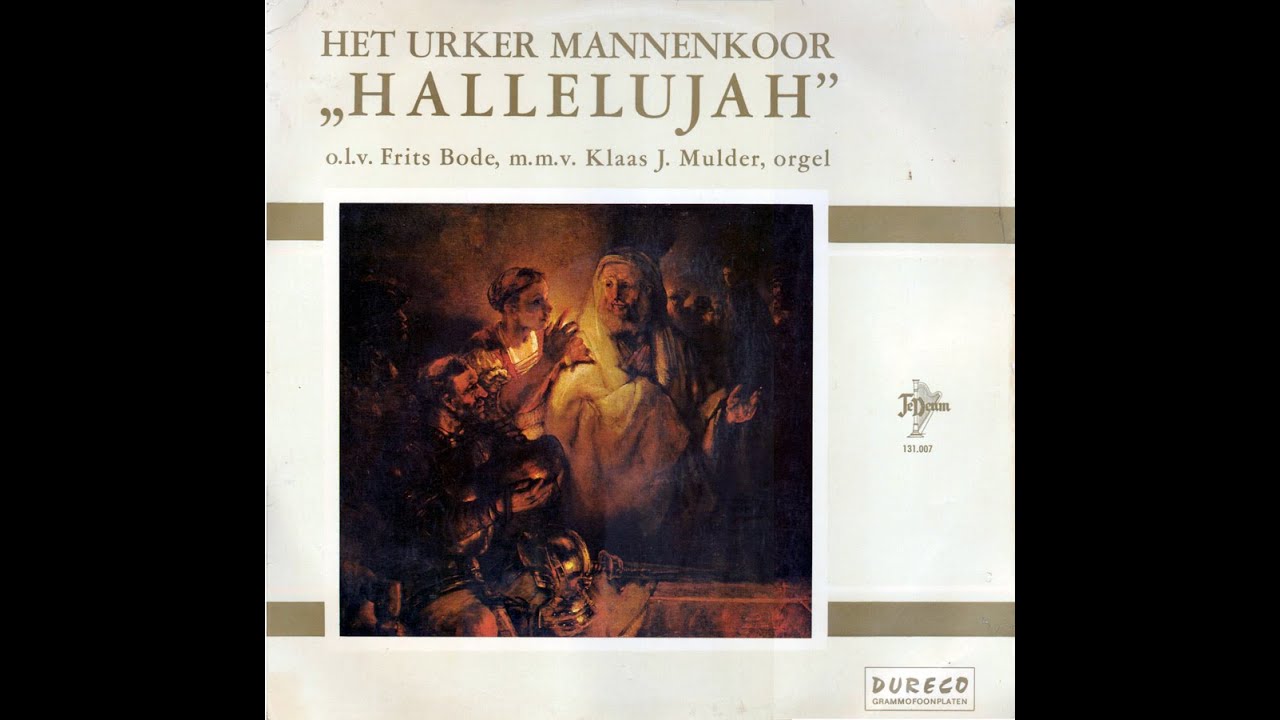 Het Urker Mannenkoor ‘Hallelujah’ o.l.v. Frits Bode & Klaas Jan Mulder orgel V1 (LP uit 1972)
