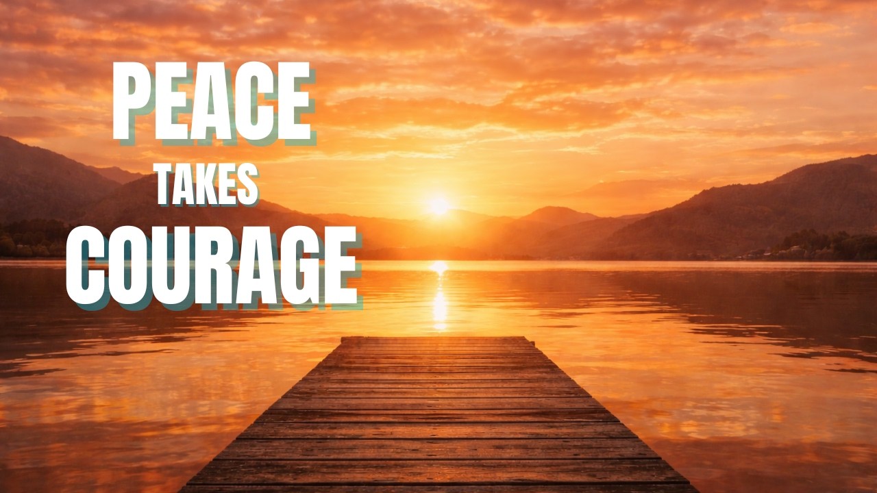 Everyday Joy Day 15 | Peace Takes Courage: Living at Peace With Everyone