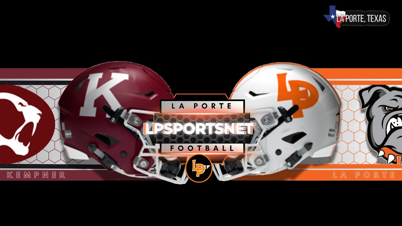 La Porte v Fort Bend Kempner Varsity Football 2025