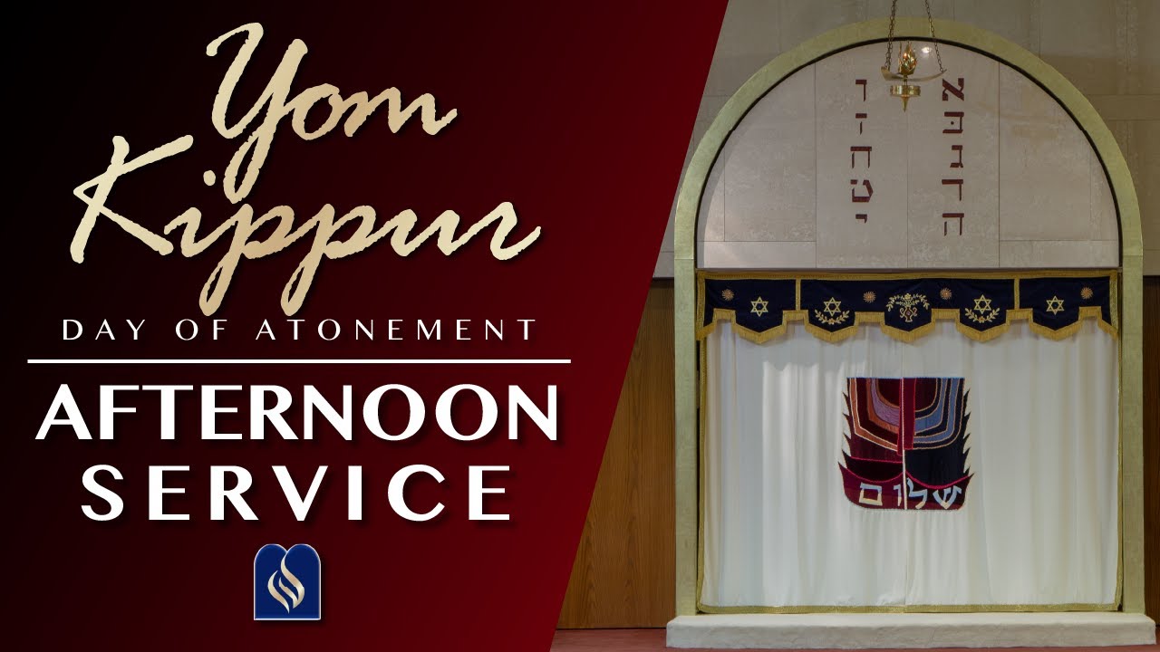 Yom Kippur - Afternoon Service - Day of Atonement