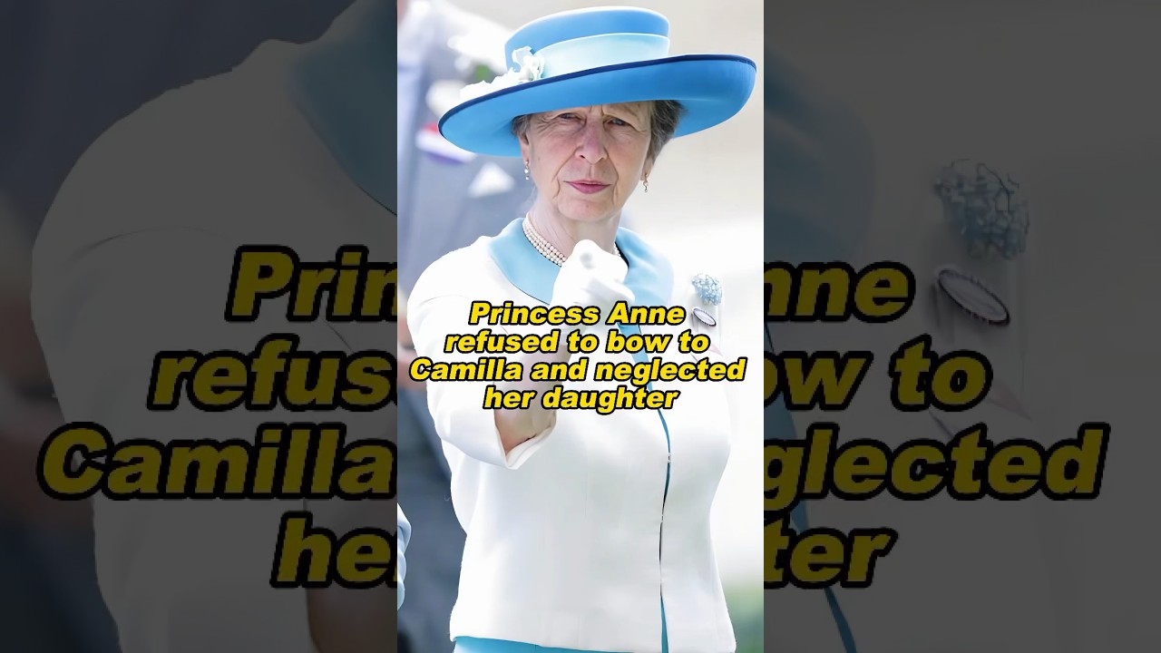 Princess Anne refused to bow to Camilla and neglected her daughter. #princess #anne #camilla #laura