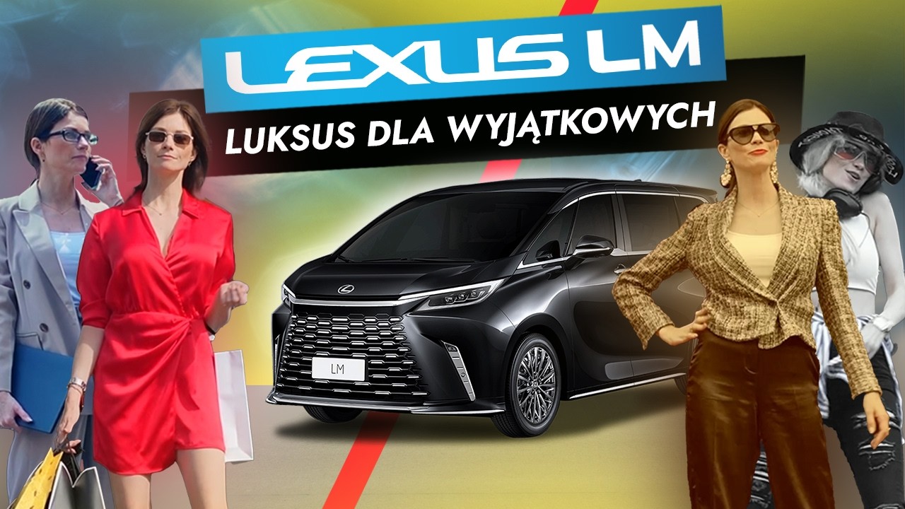 LEXUS LM - LUKSUS DLA WYJĄTKOWYCH
