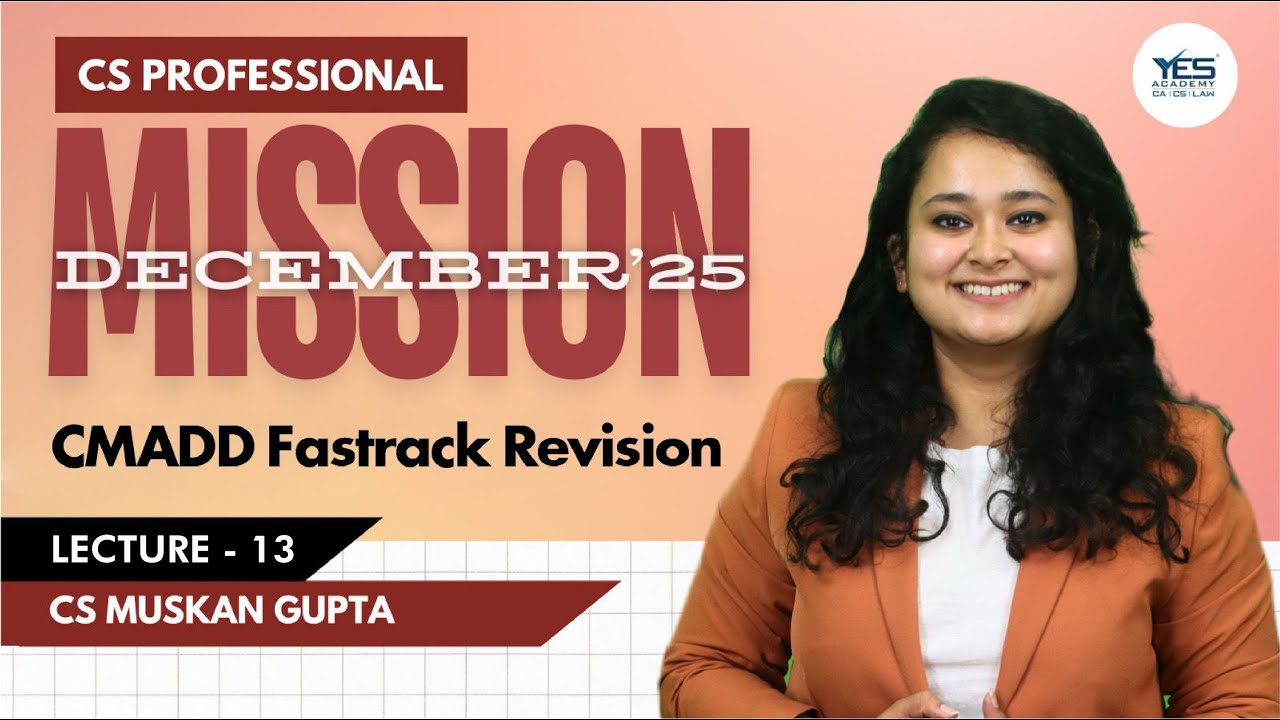 Mission Dec'25 -CS Professional |CMADD Fast Track Revision Batch Lecture 14 - Chp 1 | Muskan Gupta