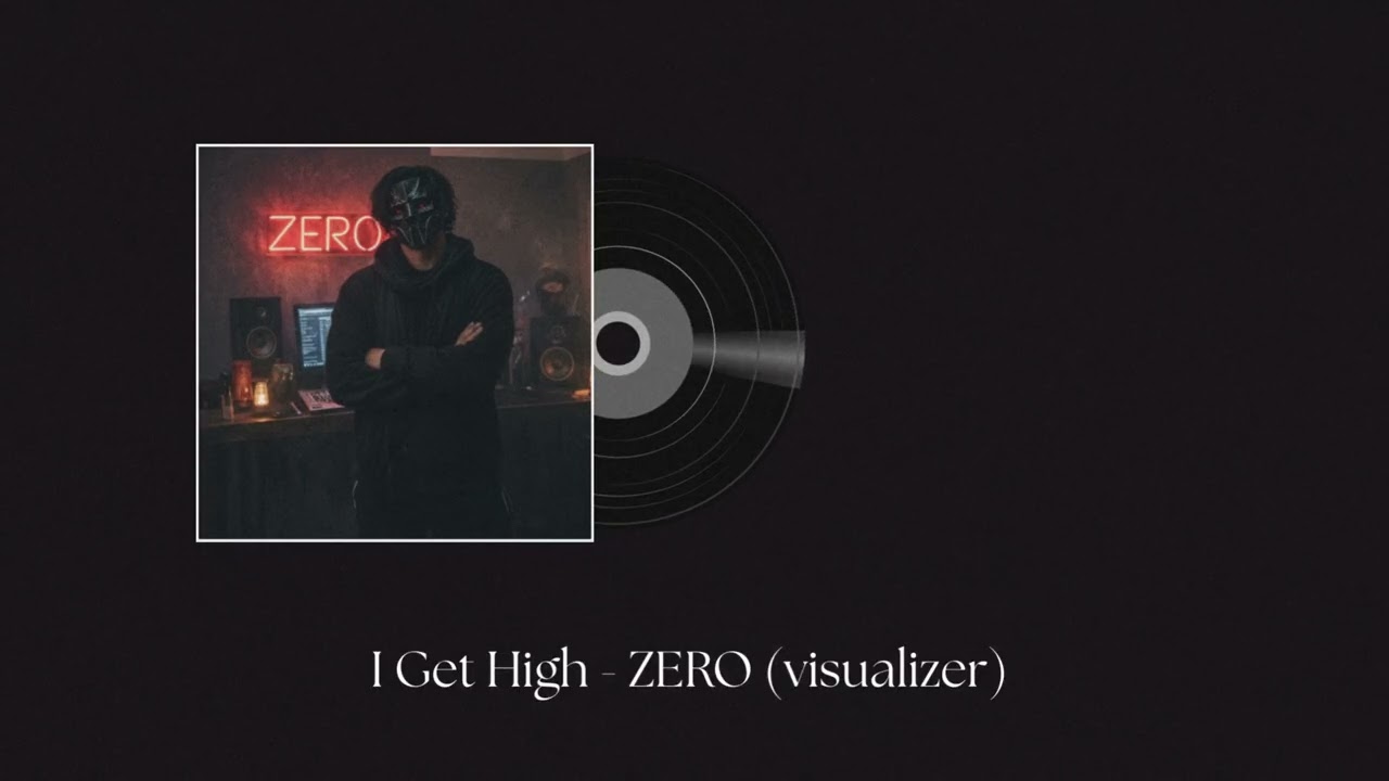 ZERO - I Get High (visualizer)