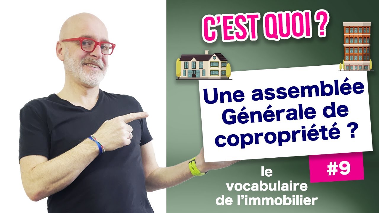 #9 COMPRENDRE CE QU'EST UNE ASSEMBLEE GENERALE DE COPROPRIETE