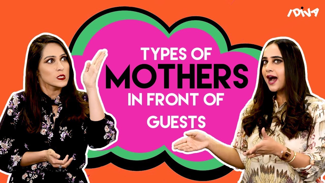 iDIVA - Types Of Indian Mothers In Front Of Guests | Every Indian Mom Ever