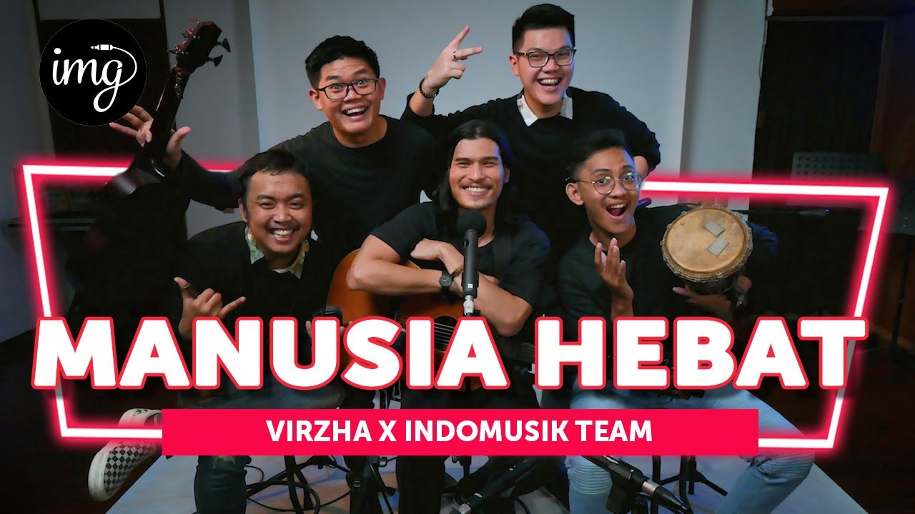 MANUSIA HEBAT - VIRZHA Ft. INDOMUSIKTEAM #PETIK