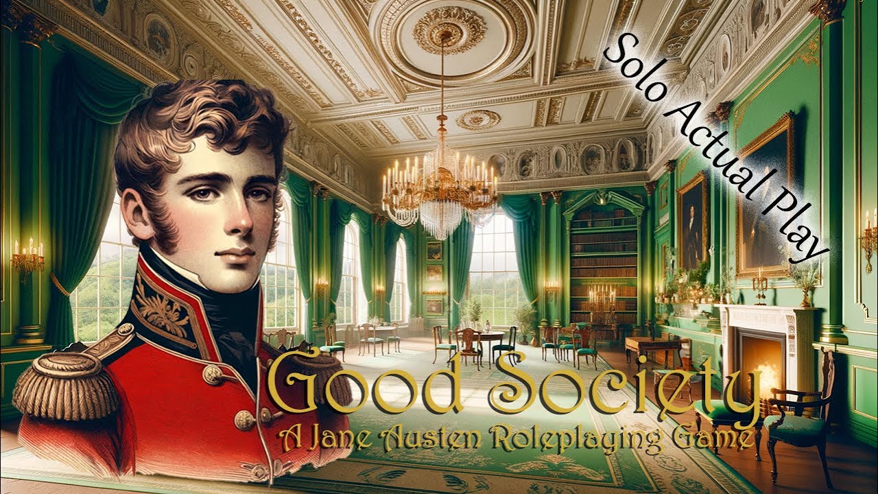 Good Society: A Jane Austen RPG - Episode 1 - First Ever Solo Actual Play