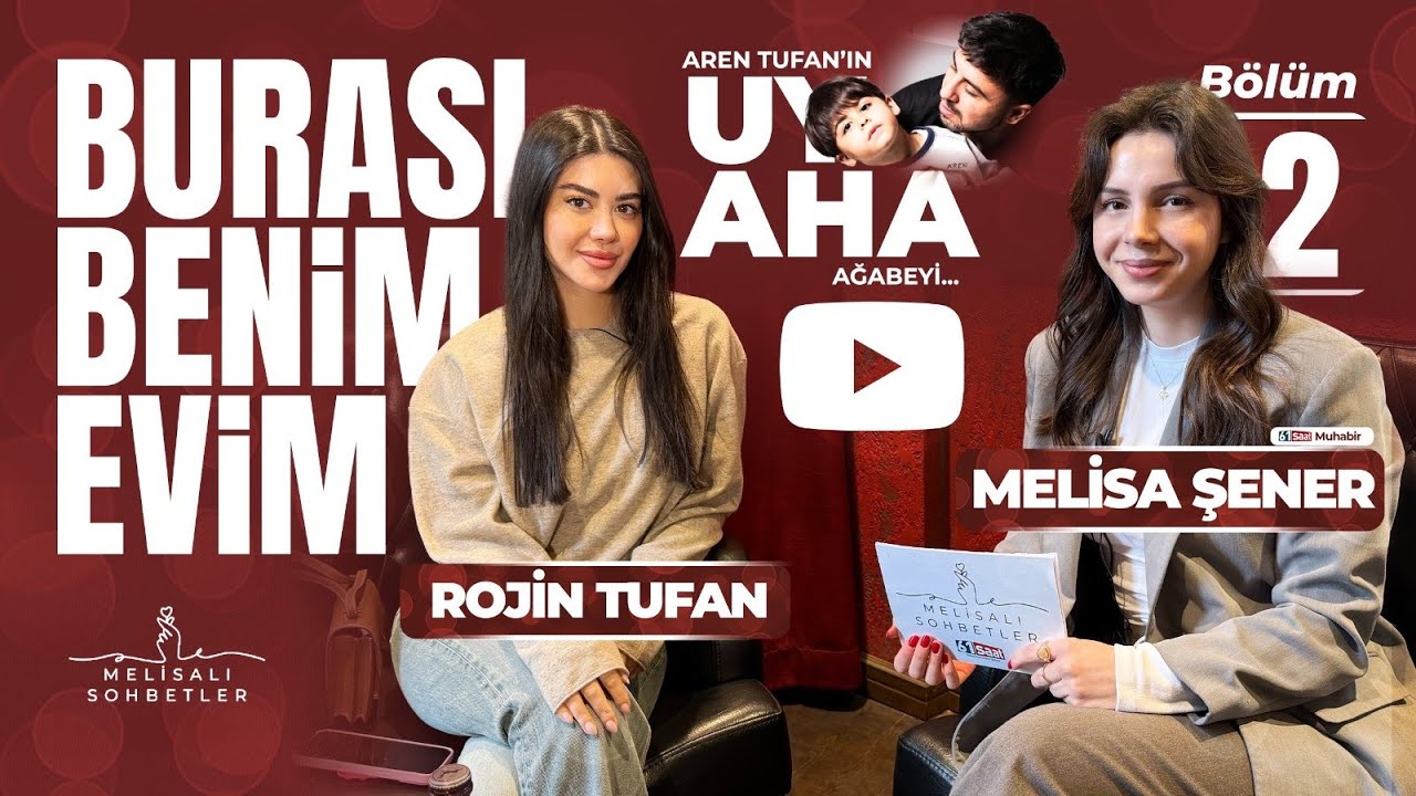 #B&Ouml;L&Uuml;M2 MELİSALI SOHBETLER #ROJİNTUFAN | BURASI BENİM EVİM