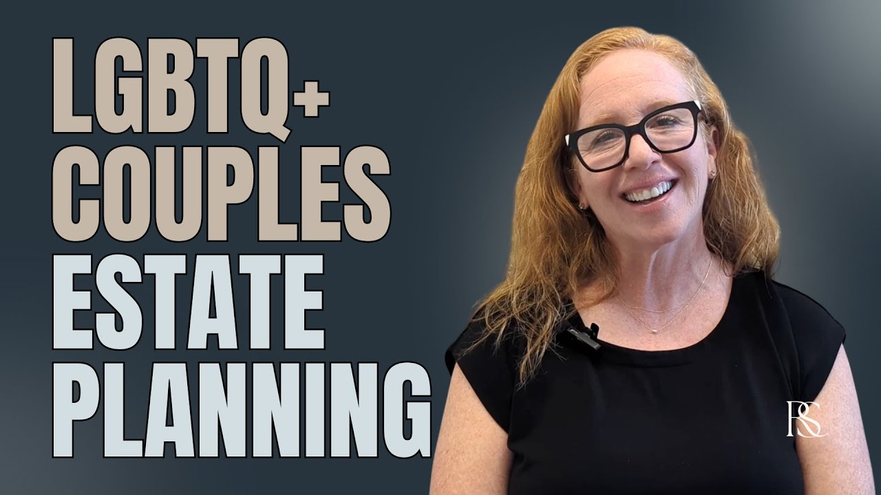 Estate Planning for LGBTQ+ Couples In California