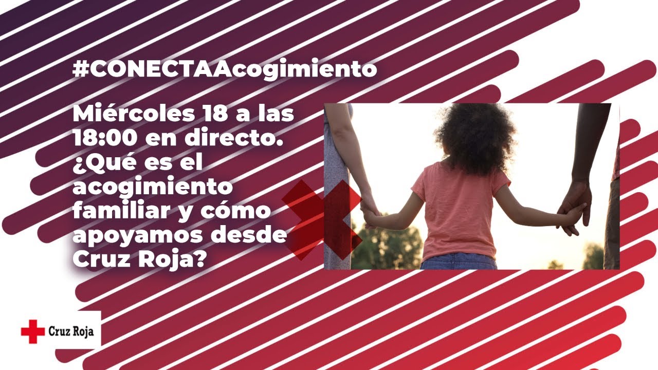 ¿Qué es el acogimiento familiar y cómo apoyamos desde Cruz Roja? | #ConectaAcogimiento