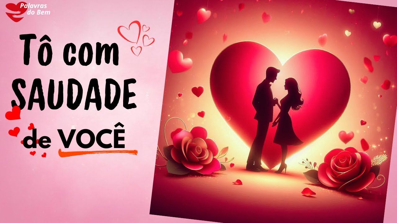 💌 QUANDO a saudade APERTA, o Coração SÓ pensa em VOCÊ 💭 | mensagem de AMOR pra quem TÁ LONGE