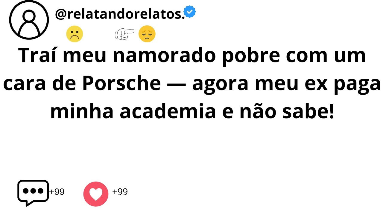 Traí meu namorado pobre com um cara de Porsche — agora meu ex paga minha academia e não sabe!