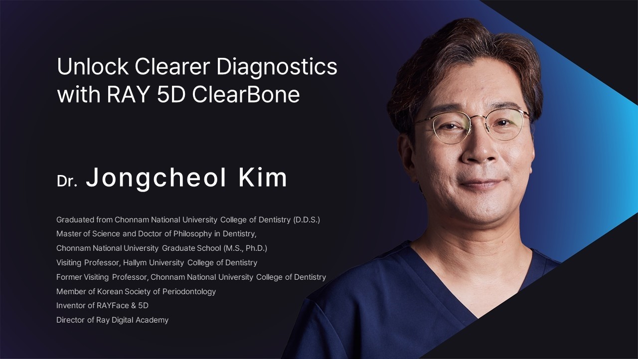 Ray Global Webinar [Dr. JC Kim] Unlock Clearer Diagnostics with RAY 5D ClearBone