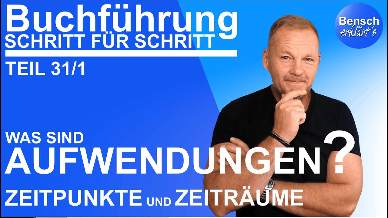 Buchführung Schritt für Schritt (Teil 31/1): Was ist ein Aufwand? Zeitpunkte und Zeiträume