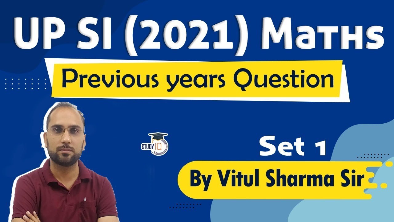 Uttar Pradesh SI 2021 Exam - Maths Previous Years Questions by Vitul Sharma for UP SI 2021 Exam