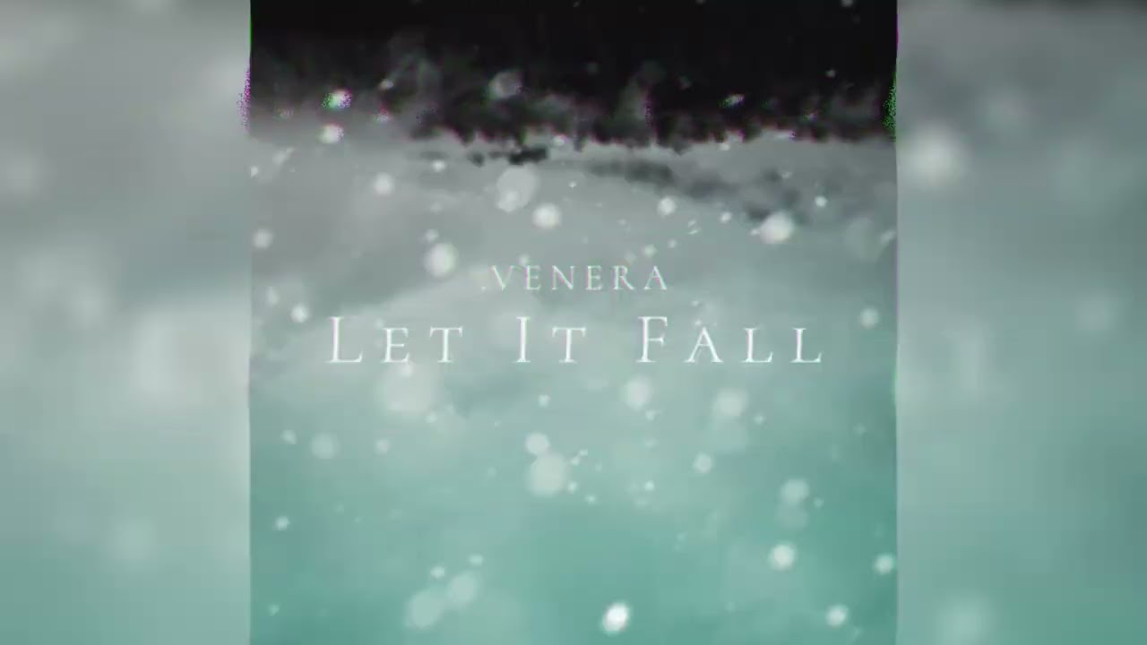 LET IT FALL | .VENERA | DARK ELECTRONIC
