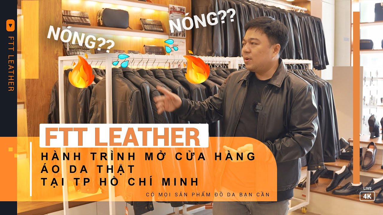 Chọn cửa hàng cơ sở bán áo da thật tại Sài Gòn cũng khá phức tạp - FTT LEATHER