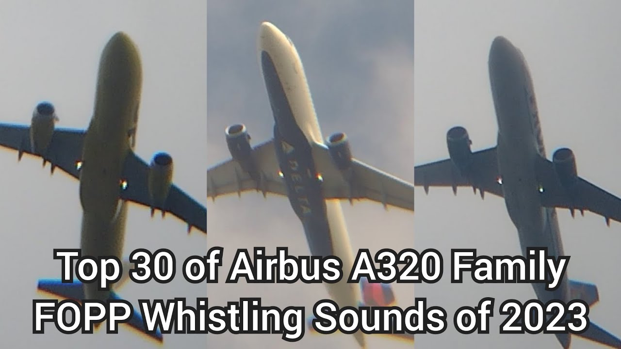 Top 30 of Best Airbus A320 Family FOPP Whistling Sounds of 2023