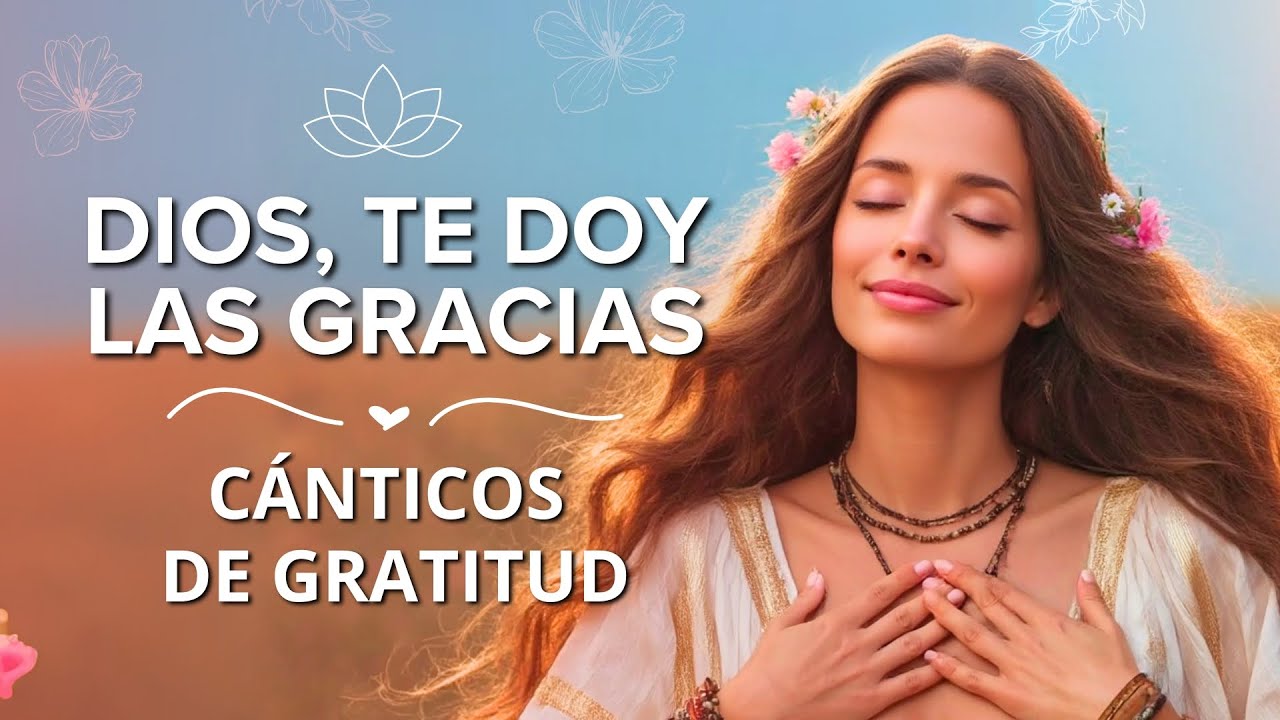 DIOS, HOY TE DOY LAS GRACIAS! ✨ Música de Gratitud para MANIFESTAR MILAGROS y BIENESTAR! 🌈🕊️