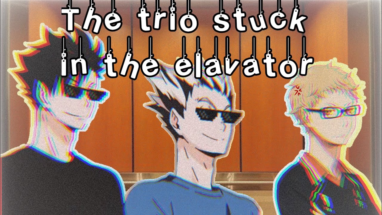 The Trio Dorks Stuck In The Elevator|Kardashians spoof|Haikyuu texts|