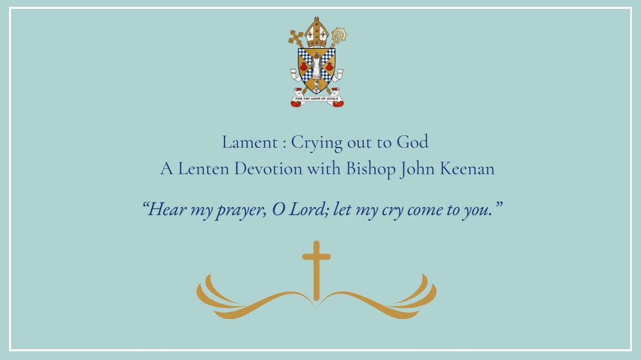 Lament - A Lenten reflection with Bishop John Keenan