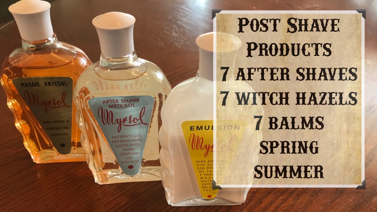 Favorite Post Shave Products: 7 Aftershaves, 7 Witch Hazel Products, and 7 Balms for Spring/Summer
