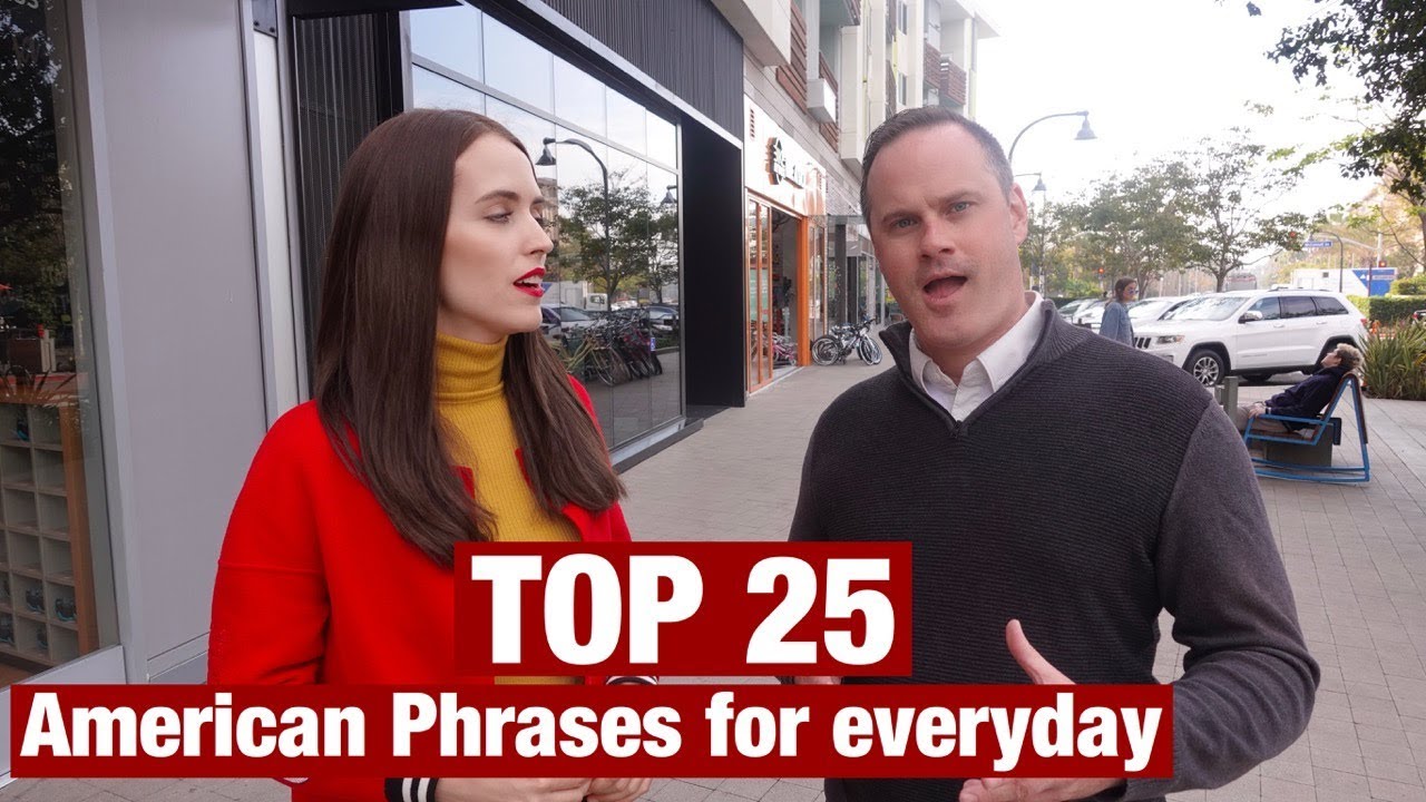 TOP 25 COMMON AMERICAN PHRASES FOR EVERYDAY