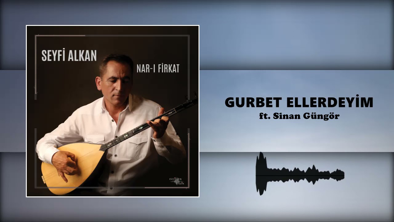 Seyfi Alkan- Gurbet Ellerdeyim ft. Sinan G&uuml;ng&ouml;r (Official Audio)