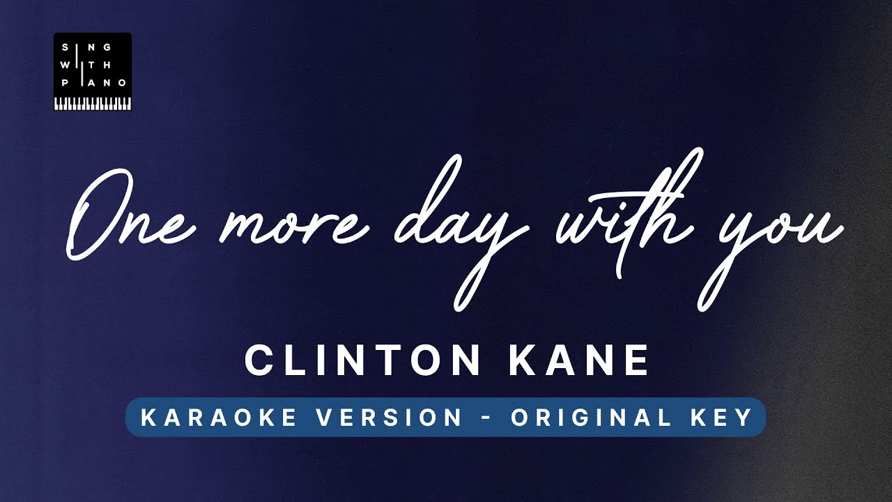 One more day with you - Clinton Kane (Original Key Karoke) - Piano Instrumental with Lyrics