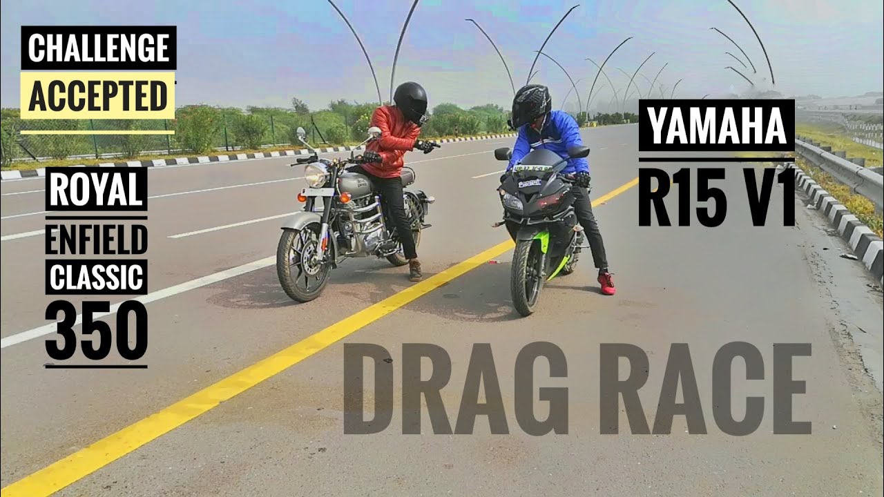 YAMAHA R15 VERSION 1 VS ROYAL ENFIELD CLASSIC 350 || DRAG RACE HIGHWAY BATTLE