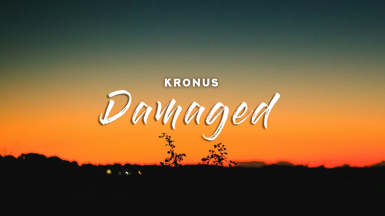 Kronus - Damaged (Lyrics)