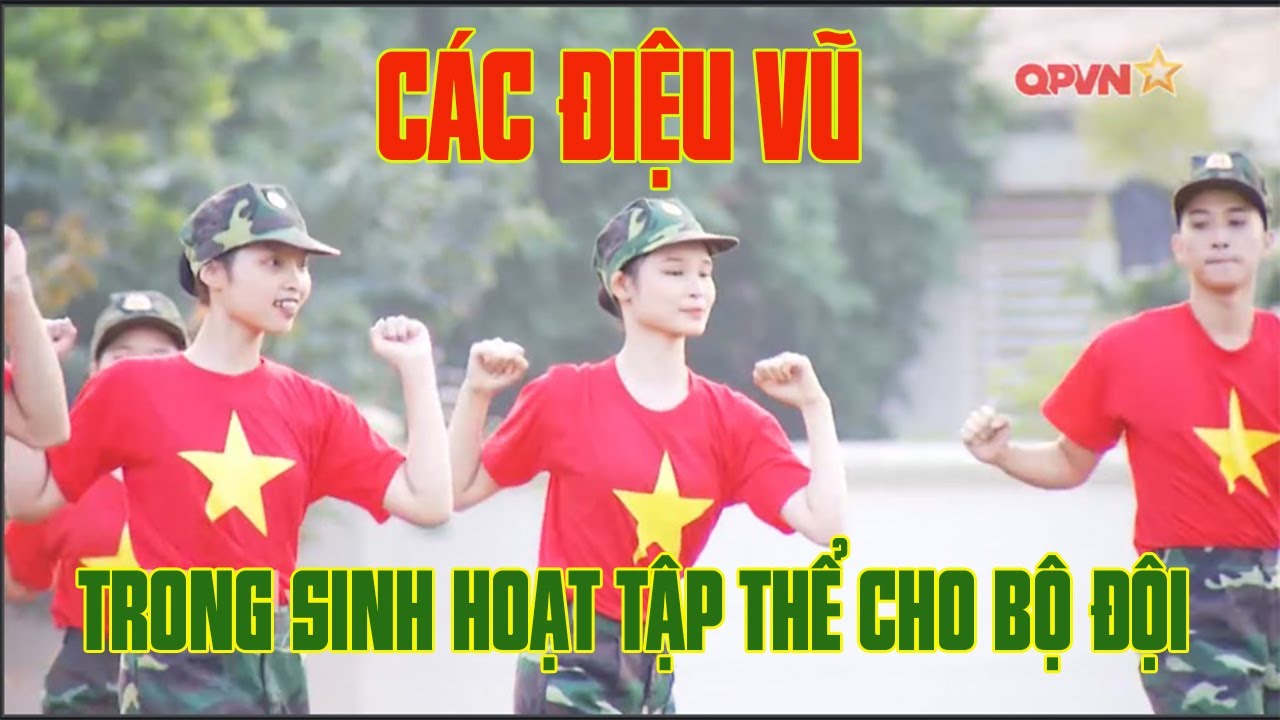 CÁC ĐIỆU VŨ TRONG SINH HOẠT TẬP THỂ CHO BỘ ĐỘI (MỚI NHẤT)