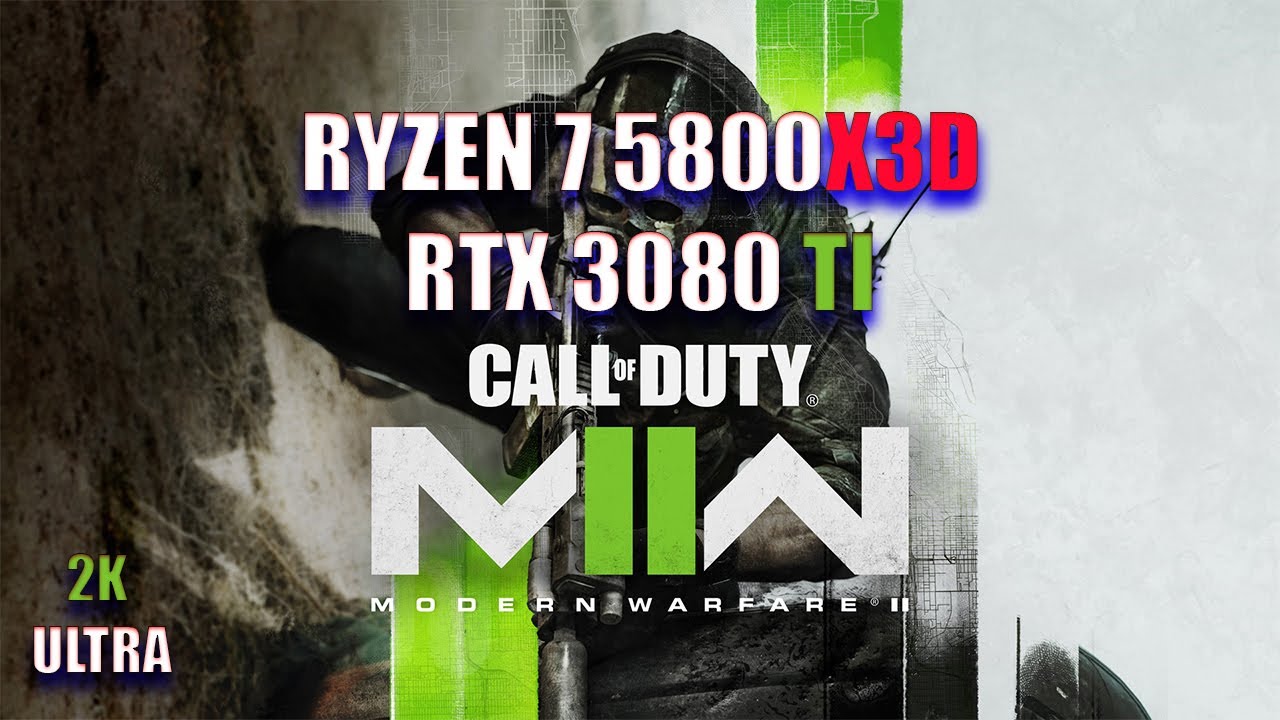 Call of Duty: Modern Warfare II | Ryzen 7 5800x3d + RTX 3080 TI | ULTRA (2K)