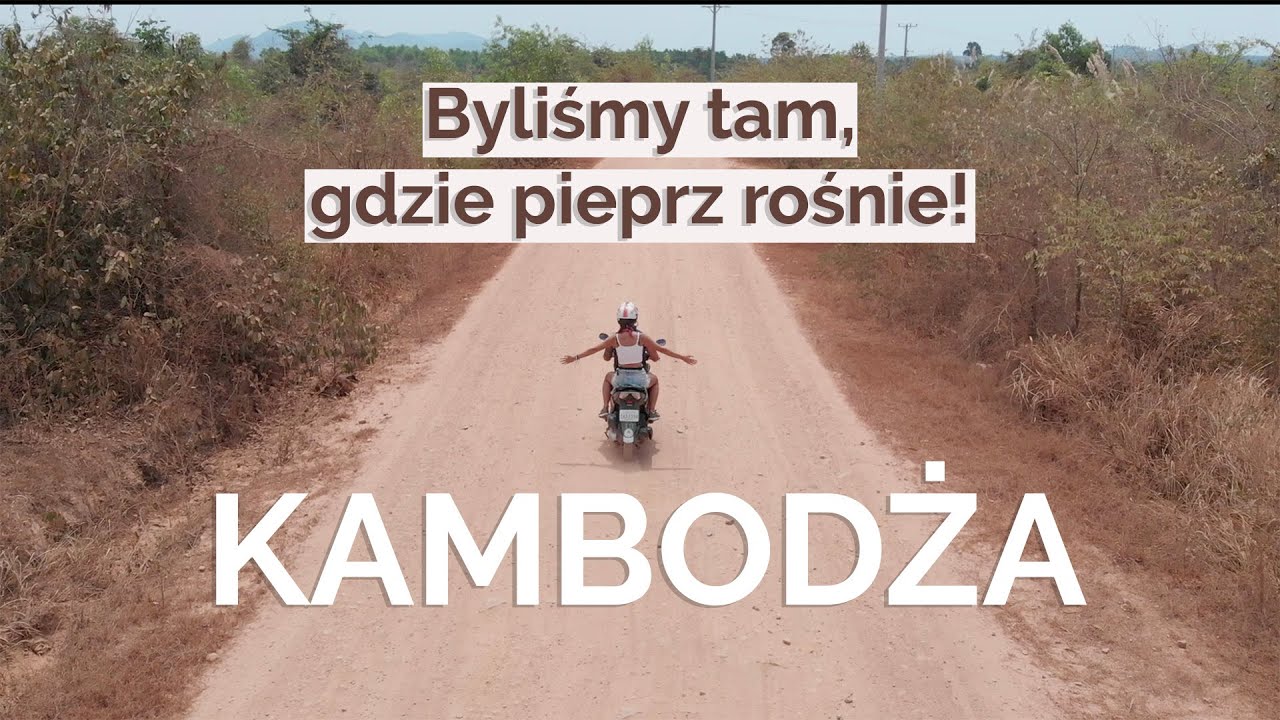 VLOG #8 | Kambodża | Sprawdziliśmy gdzie pieprz rośnie?!