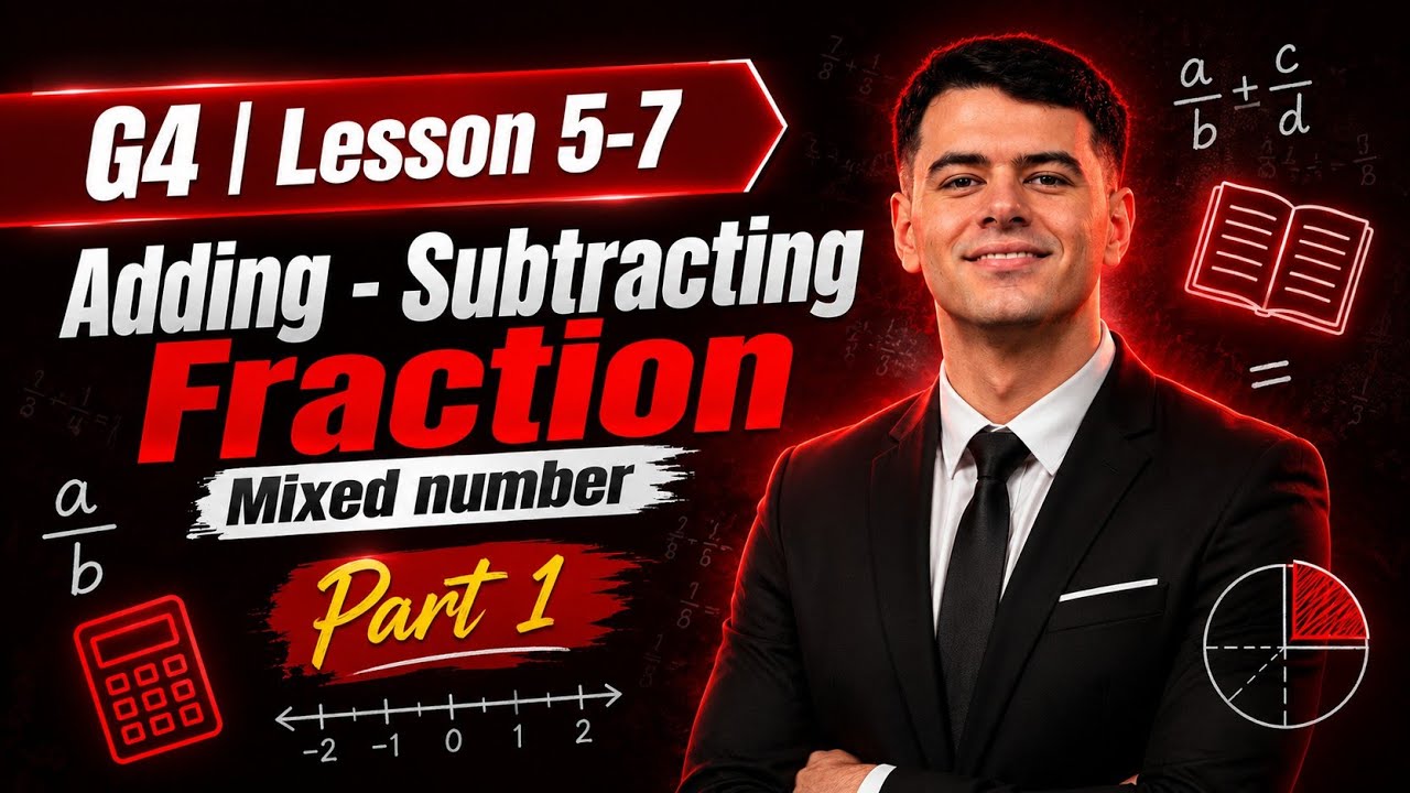 G4 | Lesson 5-7 | Adding - Subtracting | Fraction | Mixed number | Part 1