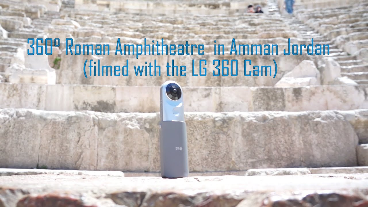 360&deg; Roman Amphitheatre  in Amman Jordan (filmed with the LG 360 Cam)