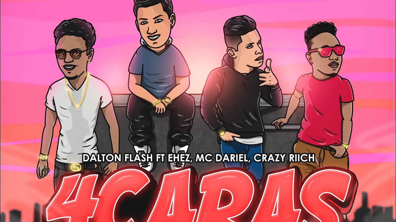 4 CARAS - Dalton Flash, MC Dariel, Ehez, Crazy Riich