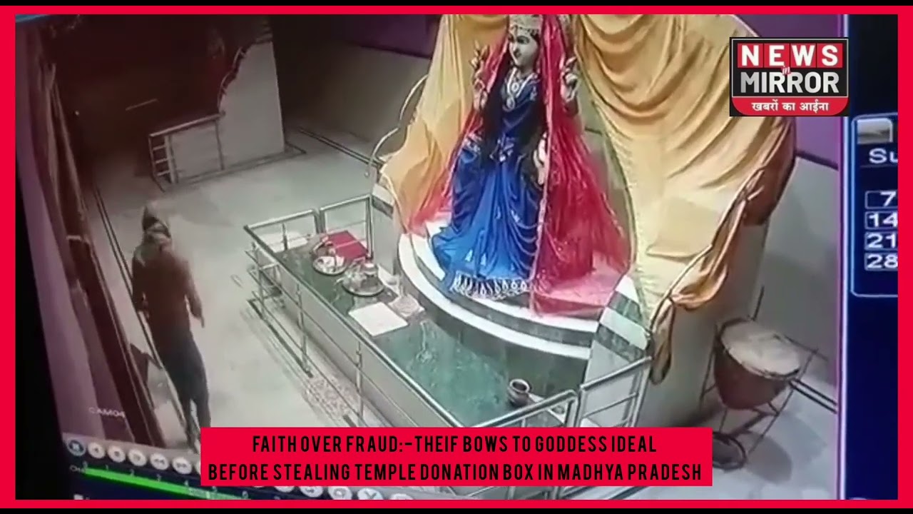Faith over fraud:-Theif bows to Goddess ideal before stealing temple donation box in Madhya Pradesh