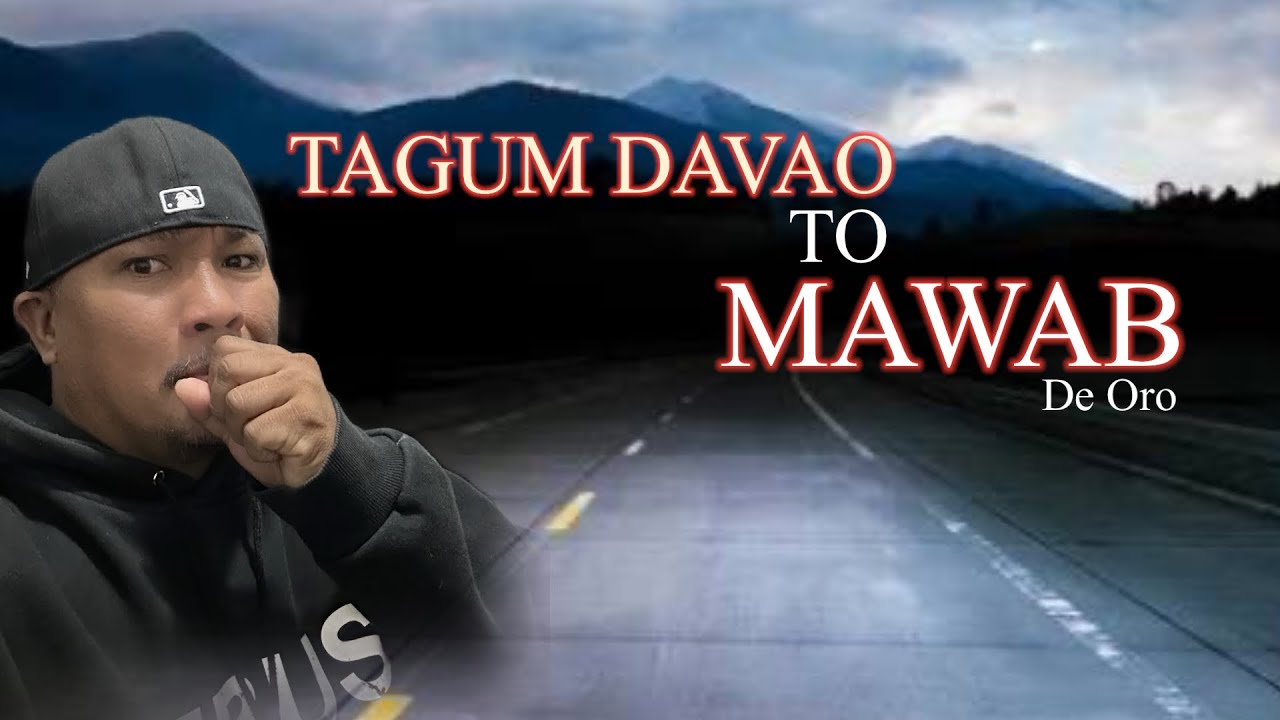 Tagum Davao to Mawab De oro