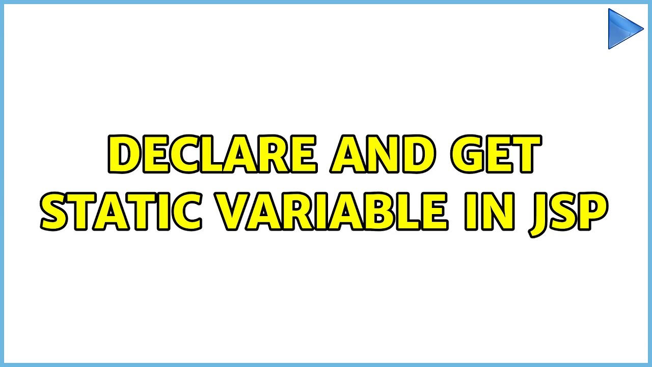 Declare and get static variable in JSP (4 Solutions!!)