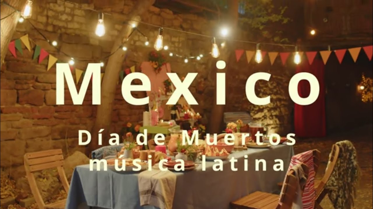 【4K映像 背景が動く洋楽playlist】 Mexico - All Soul's Day - メキシコの死者の日を旅する音楽