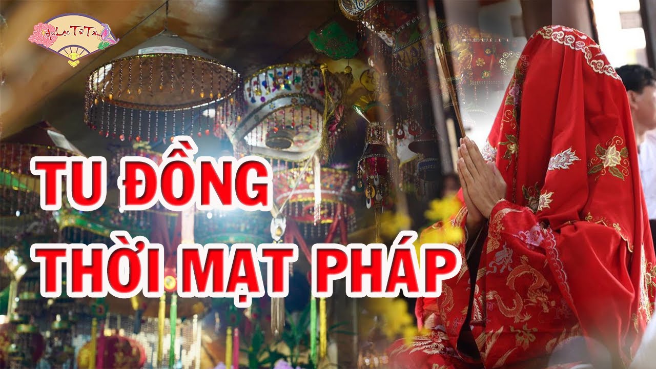L&agrave;m Sao Để Tu Đồng Giữa Thời Kỳ Mạt Ph&aacute;p? #candong #haudong #daomau #tuphu #anlactutam