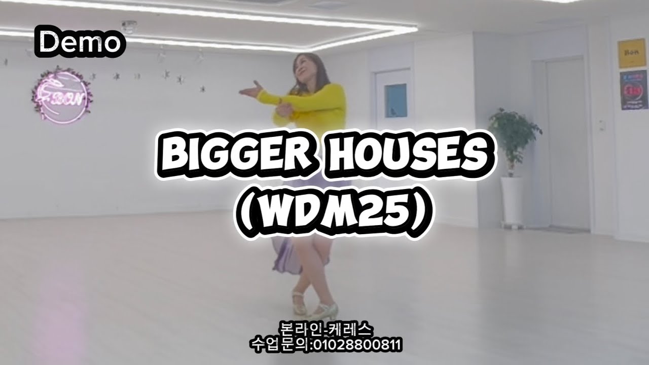 [본라인][쇼설1-4]BIGGER HOUSES (WDM25)line dance(beginner)