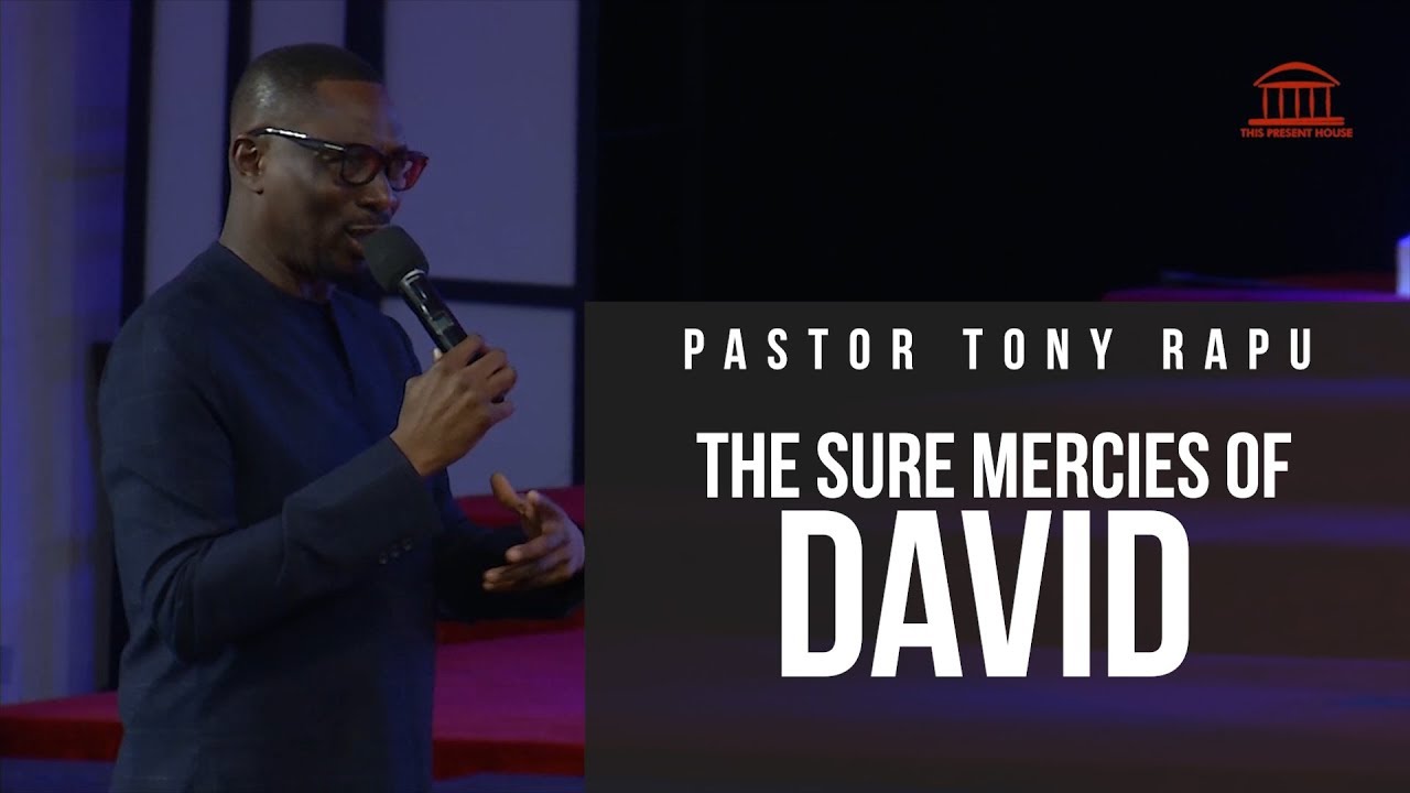 The Sure Mercies Of David | Pastor Tony Rapu
