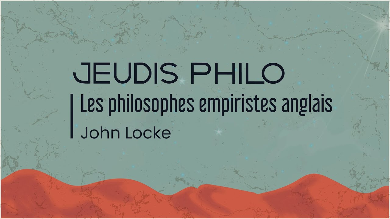 Les philosophes empiristes anglais - John Locke - Jeudis Philo